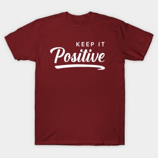 Keep it Positive T-Shirt